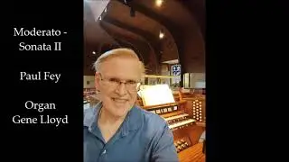 Moderato (Sonata II) - Paul Fey - Organ - Gene Lloyd