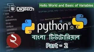 Python Bangla Tutorial part 2 - Hello World and Basic of Variables | DigiTech Academy