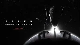 Alien: Rogue Incursion (part 1) | Steam VR, Meta Quest and PSVR horror game