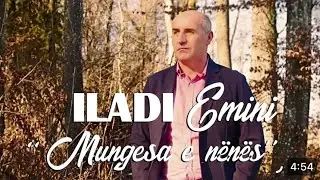 Iladi Emini -  Mungesa e Nenes ( Official Video )