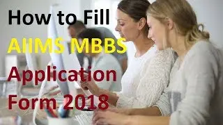 How to Fill AIIMS MBBS Application Form 2018