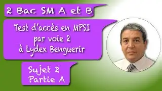 Test d’accès en MPSI par voie 2 à #Lydex _Benguerir Sujet 2 Partie A