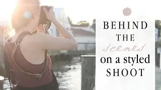 Behind The Scenes on a Styled Shoot