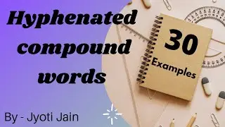 Hyphenated compound words in english||30 examples of compound words || English Grammar || By Jyoti