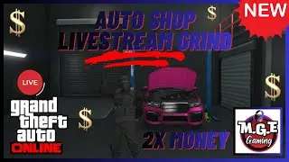 NEW 2X MONEY AUTO SHOP LIVESTREAM GRIND.#gtaonline