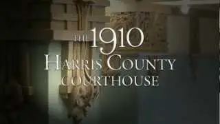 THE 1910 HARRIS COUNTY COURTHOUSE