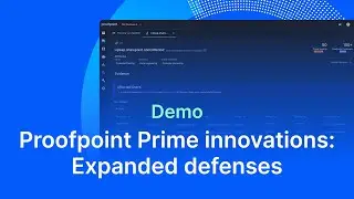 Proofpoint Prime Innovations: Expanded Defenses | Proofpoint Demo