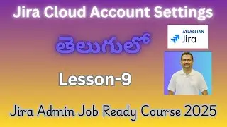 Lesson-9 || How to Check Account Settings in Jira Cloud || Jira Admin Job Ready Course- 2025 Telugu