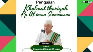 PENGAOSAN KHOLWATH TQN PP AL IMAN SUMOWONO BERSAMA KH AHMAD CHALWANI NAWAWI DARI PURWOREJO 