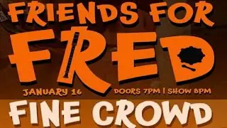 Fine Crowd - Friends for Fred Fundraiser Show