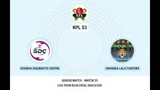 KPL 3 Match No. 23 Suvidha Diagnostic Centre VS Chhanga Lala Fighters
