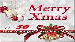 Merry Christmas - The 50 Most Beautiful ChristmasSongs