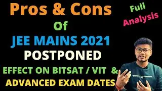 Pros and Cons of JEE MAINS 2021  April Postponed | EFFECT ON BITSAT / VIT  & JEE ADVANCED EXAM DATES