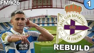 DEPORTIVO LA CORU&Ntilde;A REBUILD in FM26 | EP1