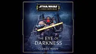 Star Wars: The Eye of Darkness (The High Republic) by George Mann | Full Audiobook