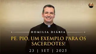 Pe. Pio, um exemplo para os sacerdotes! (Pe. Overland - Homilia - 23/09/2025)