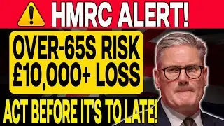 Urgent HMRC Alert: Over-65s Risk Losing &pound;10,000+ &ndash; Act Before It&rsquo;s Too Late!