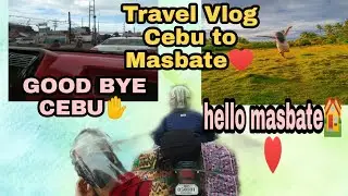 TRAVEL VLOG|| CEBU TO MASBATE ||LOVI'N THE VIEW OF NATURE 😍🌴