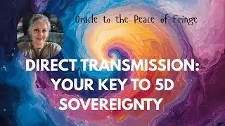 Direct Transmission: Your Key to 5D Sovereignty