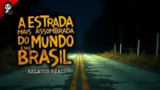 A ESTRADA MAIS ASSOMBRADA DO MUNDO É NO BRASIL | 5 RELATOS ASSUSTADORES