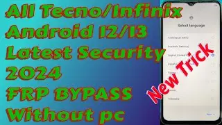 All TECNO/INFINIX|Android 12/13|Latest Security patch 2024|Frp Bypass Without Pc 