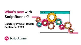 What's new with ScriptRunner? | Quarterly Product Update September 2024