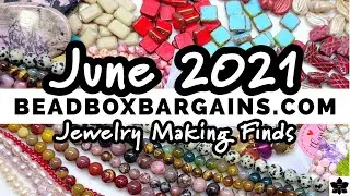 Bead Box Bargains Jewelry Making Finds June 2021