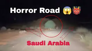 Horror Road Saudi Arabia | Woh Kya Hai ?