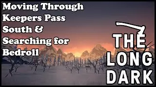 Stumbling upon Keepers Pass South & Searching for a Bedroll | The Long Dark