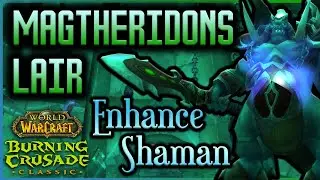 TBC Classic Enhancement Shaman - Magtheridon&rsquo;s Lair Guide