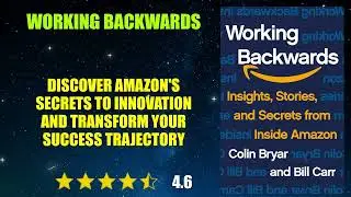 Working Backwards: Insights, Stories, and Secrets from Inside Amazon - Book Summary