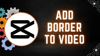 How to Add a Border to Your Video in CapCut PC