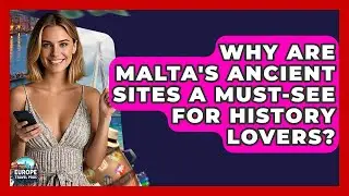 Why Are Malta's Ancient Sites A Must-see For History Lovers? - Europe Travel Pros