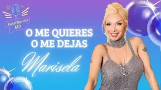 O ME QUIERES O ME DEJAS - MARISELA (KaraOke HD) 