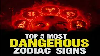 Top 5 Most Dangerous Zodiac Signs You Should Never Ignore