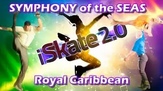 Symphony of the Seas Ice Skating Show - iSkate2.0!