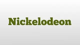 Nickelodeon meaning and pronunciation