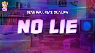 Sean Paul feat. Dua Lipa - No Lie // Lyrics