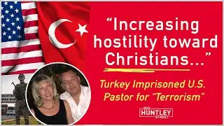 U.S. Pastor Imprisoned Two Years for “Terrorism” in Turkey