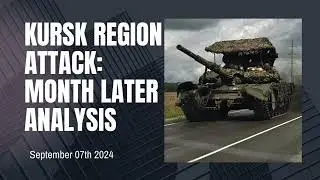 Kursk Region Attack: A Month Later Analysis
