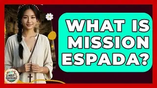 What Is Mission Espada? - Holy Landmarks