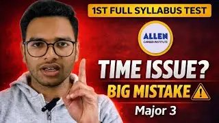 What Went Wrong in My 1st Full Syllabus Test? | Allen Major 3