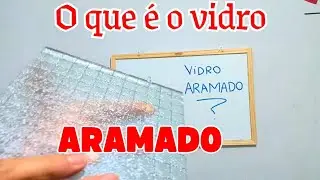 CONHEÇA O VIDRO ARAMADO 
