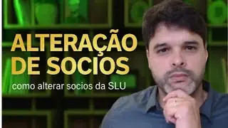 COMO ALTERAR SOCIO DA SLU ?