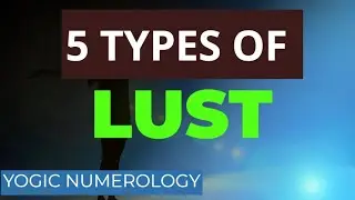5 Types of Lust || Is That Insanity?