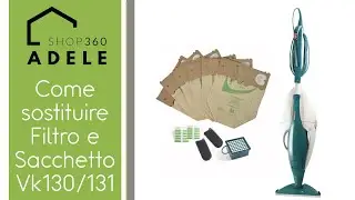 COME CAMBIARE SACCHETTI, FILTRI E PROFUMINI AL VK130/131