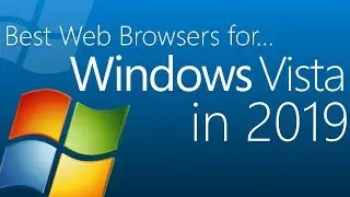 The best Web Browsers for Windows Vista in 2019