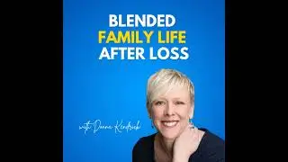 BW 128: Widowhood, a Blended Family, and Finances: Life Lessons with Donna Kendrick