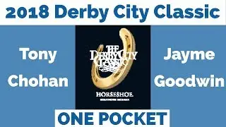 Tony Chohan vs Jayme Goodwin - One Pocket - 2018 Derby City Classic