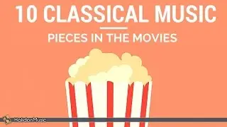 Movie Music - 10 Classical Music Pieces in the Movies